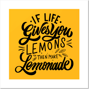 if life gives you lemons then make lemonade Posters and Art